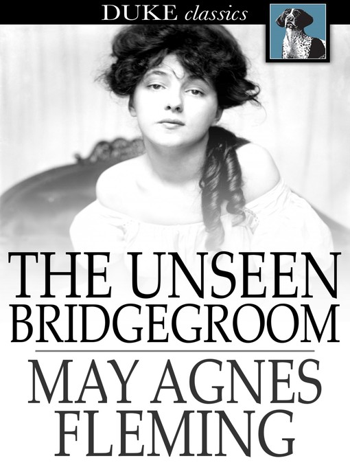 Title details for The Unseen Bridgegroom by May Agnes Fleming - Wait list